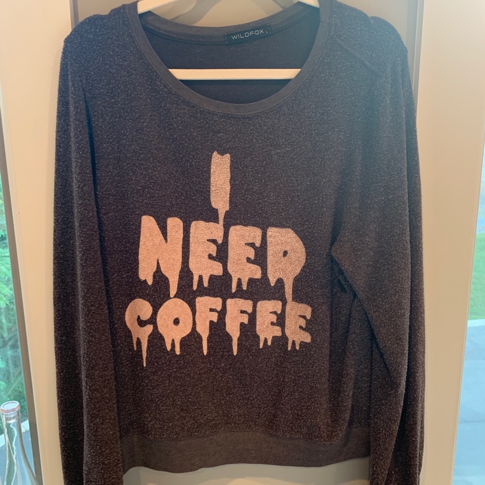 I need coffee wildfox pullover